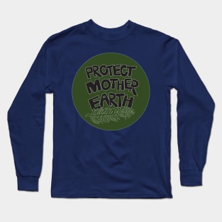 Protect Mother Earth Illustrated Text with Pine Branch Climate Change Ambassador Long Sleeve T-Shirt